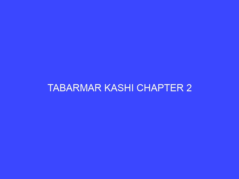 Tabarmar Kashi Chapter 2